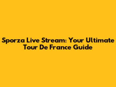 Sporza Live Stream: Your Ultimate Tour De France Guide