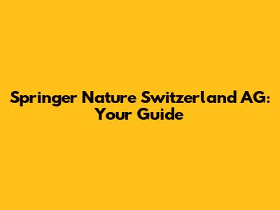 Springer Nature Switzerland AG: Your Guide