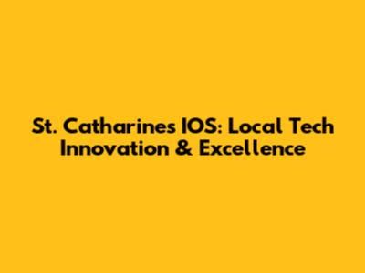 St. Catharines IOS: Local Tech Innovation & Excellence