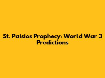 St. Paisios' Prophecy: World War 3 Predictions