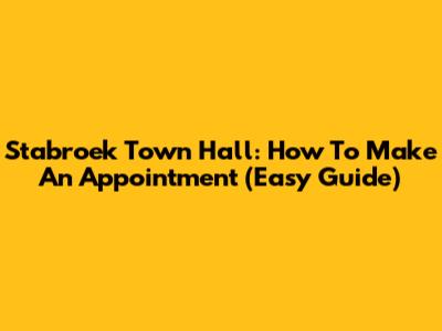 Stabroek Town Hall: How To Make An Appointment (Easy Guide)