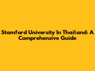Stamford University In Thailand: A Comprehensive Guide