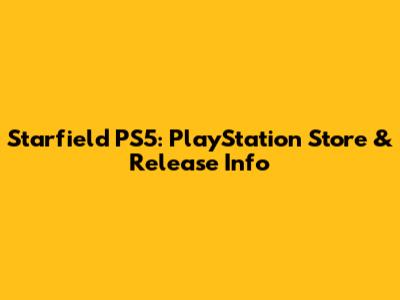 Starfield PS5: PlayStation Store & Release Info