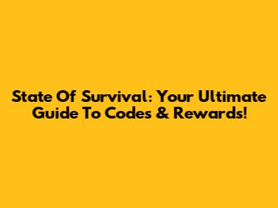 State Of Survival: Your Ultimate Guide To Codes & Rewards!