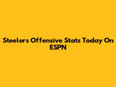 Steelers Offensive Stats Today On ESPN