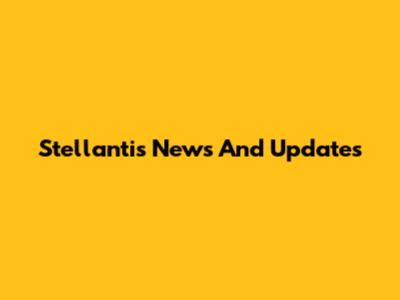 Stellantis News And Updates