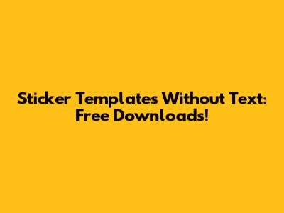Sticker Templates Without Text: Free Downloads!
