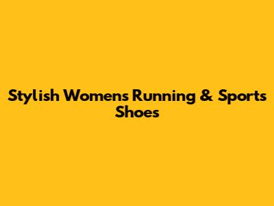 Stylish Women's Running & Sports Shoes