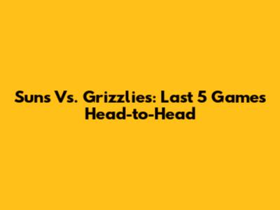 Suns Vs. Grizzlies: Last 5 Games Head-to-Head