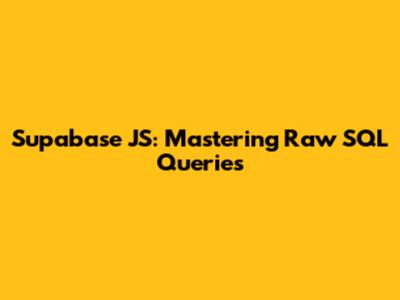 Supabase JS: Mastering Raw SQL Queries