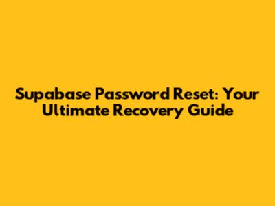 Supabase Password Reset: Your Ultimate Recovery Guide