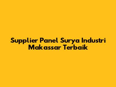 Supplier Panel Surya Industri Makassar Terbaik