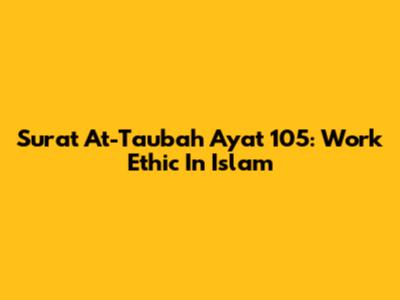 Surat At-Taubah Ayat 105: Work Ethic In Islam