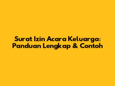 Surat Izin Acara Keluarga: Panduan Lengkap & Contoh