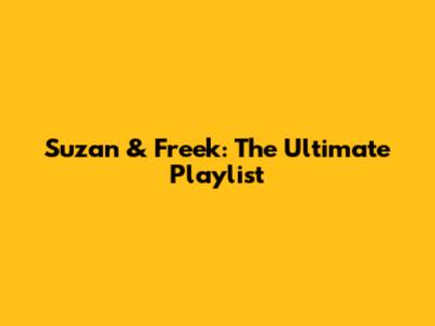 Suzan & Freek: The Ultimate Playlist