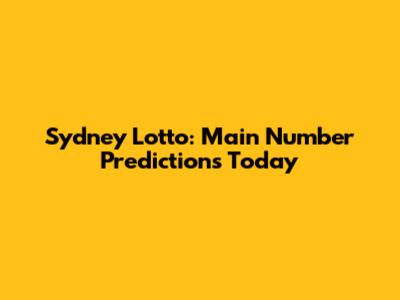 Sydney Lotto: Main Number Predictions Today