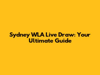 Sydney WLA Live Draw: Your Ultimate Guide