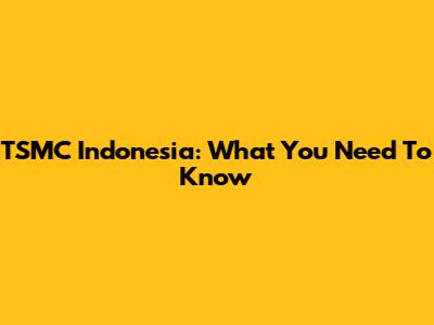 TSMC Indonesia: What You Need To Know