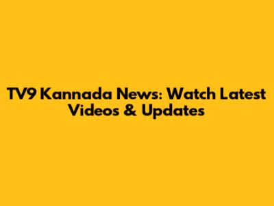 TV9 Kannada News: Watch Latest Videos & Updates