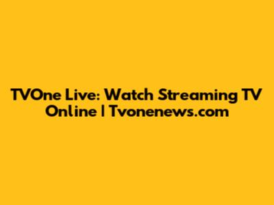 TVOne Live: Watch Streaming TV Online | Tvonenews.com