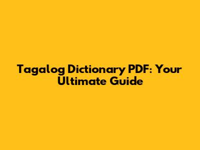 Tagalog Dictionary PDF: Your Ultimate Guide