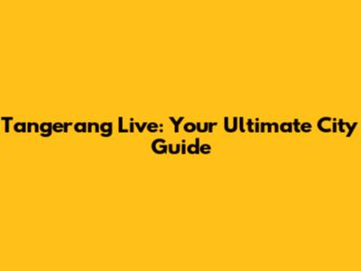 Tangerang Live: Your Ultimate City Guide