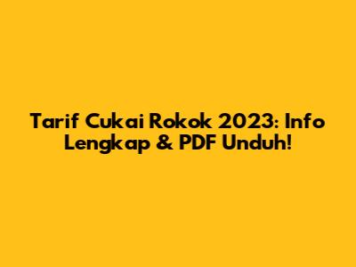 Tarif Cukai Rokok 2023: Info Lengkap & PDF Unduh!