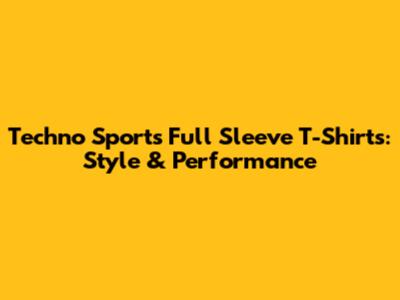 Techno Sports Full Sleeve T-Shirts: Style & Performance