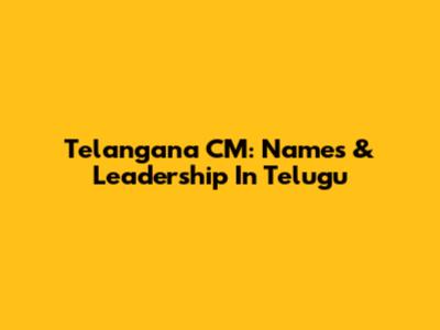 Telangana CM: Names & Leadership In Telugu