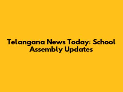 Telangana News Today: School Assembly Updates