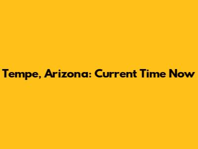 Tempe, Arizona: Current Time Now