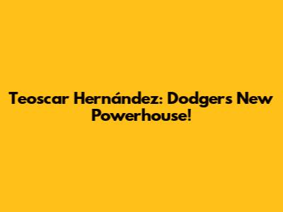 Teoscar Hernández: Dodgers' New Powerhouse!