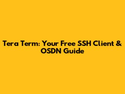 Tera Term: Your Free SSH Client & OSDN Guide