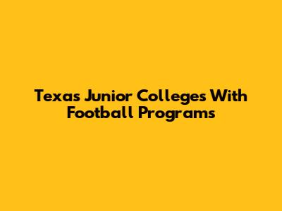 Texas Junior Colleges With Football Programs