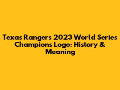 Texas Rangers 2023 World Series Champions Logo: History & Meaning
