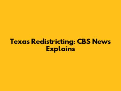 Texas Redistricting: CBS News Explains