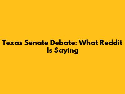 Texas Senate Debate: What Reddit Is Saying