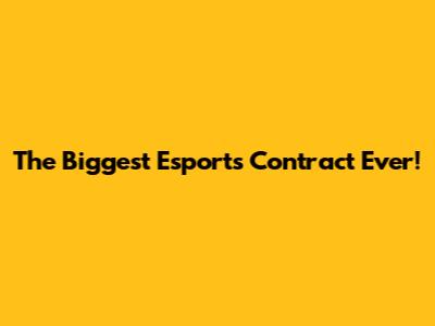 The Biggest Esports Contract Ever!
