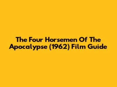 The Four Horsemen Of The Apocalypse (1962) Film Guide