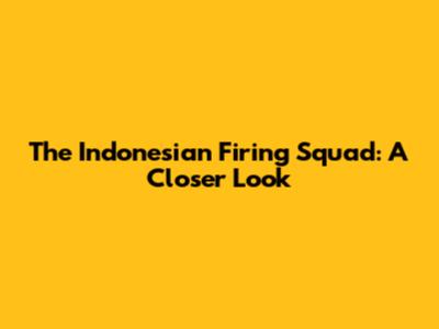 The Indonesian Firing Squad: A Closer Look