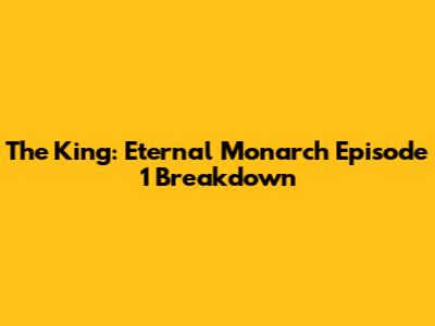 The King: Eternal Monarch Episode 1 Breakdown