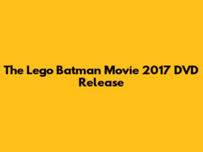 The Lego Batman Movie 2017 DVD Release