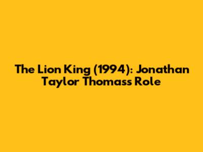 The Lion King (1994): Jonathan Taylor Thomas's Role