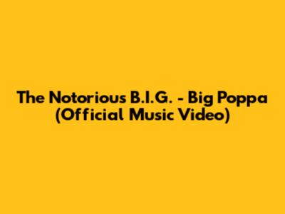 The Notorious B.I.G. - Big Poppa (Official Music Video)