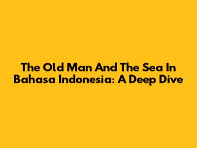The Old Man And The Sea In Bahasa Indonesia: A Deep Dive
