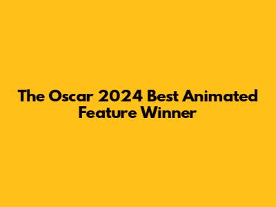 The Oscar 2024 Best Animated Feature Winner