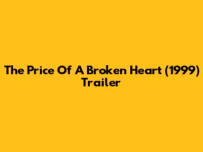The Price Of A Broken Heart (1999) Trailer