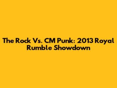 The Rock Vs. CM Punk: 2013 Royal Rumble Showdown