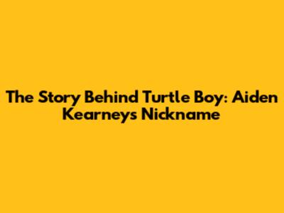 The Story Behind "Turtle Boy": Aiden Kearney's Nickname