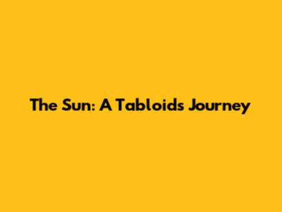 The Sun: A Tabloid's Journey